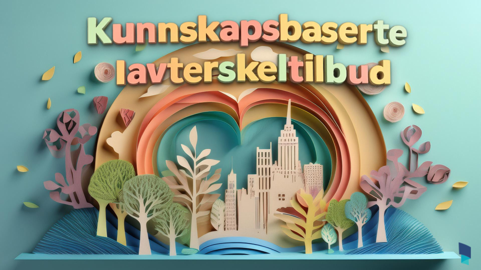 Kunnskapsbaserte lavterskeltilbud